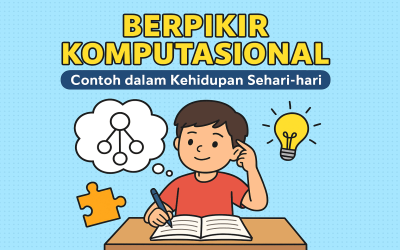 Mengenal Konsep Berpikir Komputasional dan Contohnya dalam Kehidupan Sehari-hari